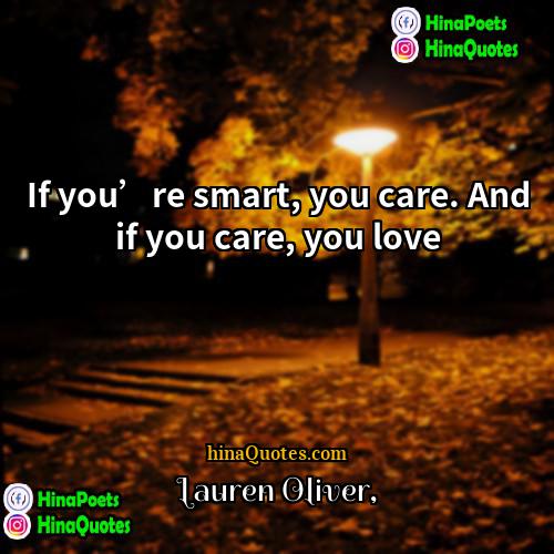 Lauren Oliver Quotes | If you’re smart, you care. And if